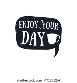 ENJOY YOUR DAY quote in hand drawn style, retro looking black and white poster Hand drawn typography poster, greeting card or print invitation design template