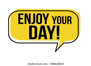 Enjoy your day speech bubble on white background, vector illustration