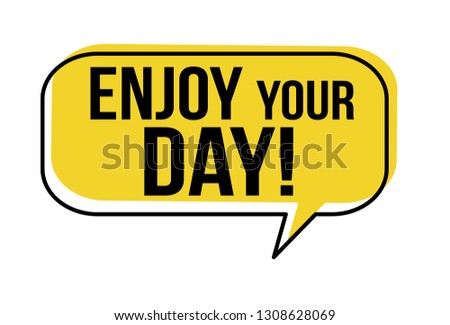 Enjoy your day speech bubble on white background, vector illustration