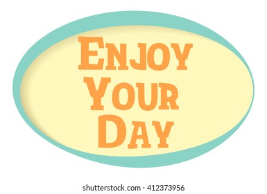 Enjoy your day vector sticker. Volume frame with shadow. Speech bubble in retro style.