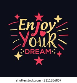 Enjoy Your Dream typography motivational quote design