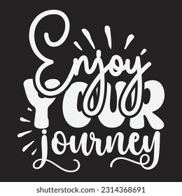 Enjoy Your Journey svg, Travel SVG Design, Travel quotes design