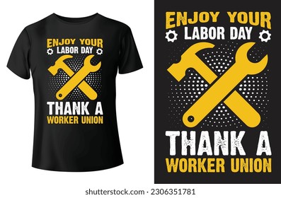 Enjoy your labor day thank a worker union, labor day t shirt design and vector-template.