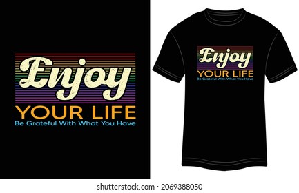 Enjoy Your Life Be Grateful With What You Have Typography T-shirt graphics, tee print design, vector, slogan. Motivational Text, Quote
Vector illustration design for t-shirt graphics. svg