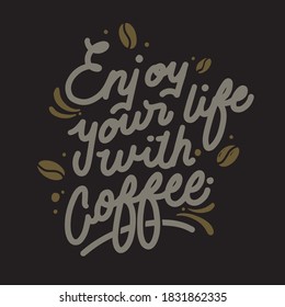 enjoy your life with coffee lettering quotes