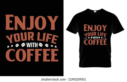 Enjoy your life with coffee lettering typography t shirt design