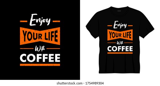 enjoy your life with coffee typography t-shirt design