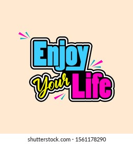 Enjoy your life colorful typographical Poster. Inspirational motivation quote design. EPS10 vector file with transparency layers.
