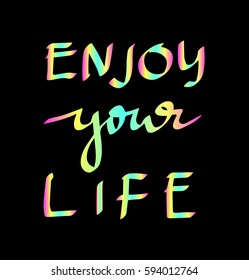 Enjoy Your Life. Hand Lettered Quote. Modern Calligraphy