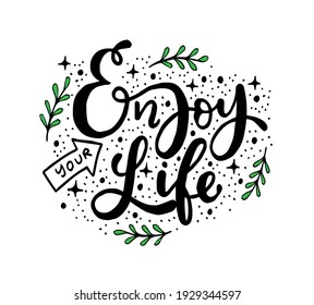 Enjoy your life, hand lettering, motivational quotes