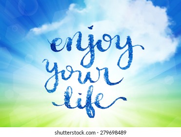 Enjoy your life hand-drawn lettering  over sunny summer background with clouds, vector illustration