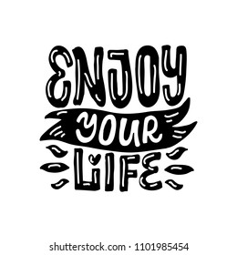 Enjoy your life. Inspirational lettering card.