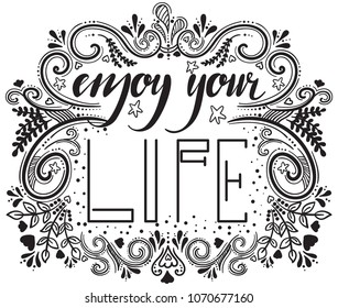 Enjoy your life. Inspirational quote. Hand drawn illustration with hand lettering on chalkboard. Vector illustration. Perfect for greeting card, postcard, print, banner.