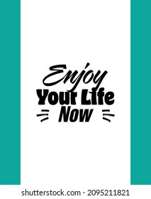 "Enjoy Your Life Now". Inspirational and Motivational Quotes Vector Isolated on White Red Background. Suitable For All Needs Both Digital and Print, Example : Cutting Sticker, Poster and Other
