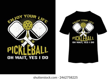 Enjoy your life pickleball oh wait yes i do vintage t shirt design
