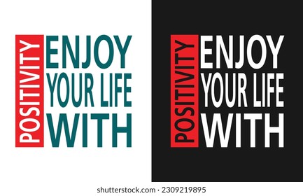 Enjoy your life with positivity typography t-shirt design