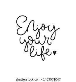 Enjoy your life poster vector illustration. Inspirational quote written in black font with little heart symbol on white background flat style. Motivational print for card, t-shirt, textile