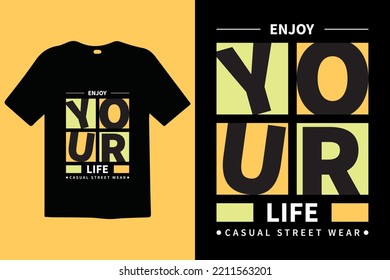 Enjoy Your Life premium vector and typography lettering quotes. T-shirt design. Inspirational and motivational words Ready to print. Apparel design typography, vector illustration.