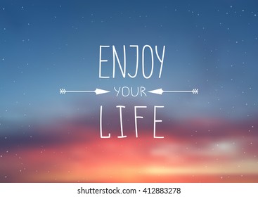 Enjoy your life - quote Typographical poster with blurred background and arrows. Hand drawn letter. 
