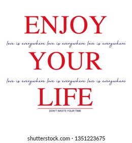 Enjoy your life slogan print for t shirt and other uses. Lettering slogan graphic vector illustration - Vektör