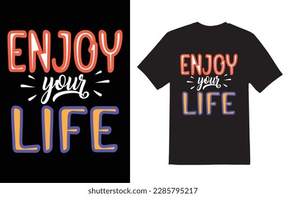 Enjoy your life t shirt design template vector file.