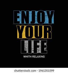 Enjoy Your Life Typography Design For Print T Shirt