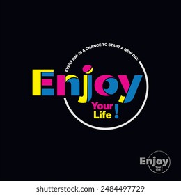 enjoy your life typography graphic design, for t-shirt prints, vector illustration .