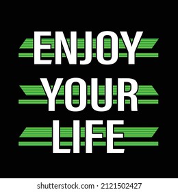 Enjoy your life typography for printing design