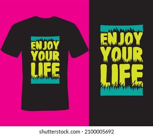 enjoy your life , Typography T-shirt Design, trendy, style