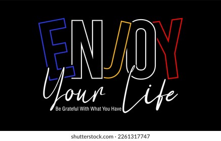 enjoy your life typography vector for print t shirt