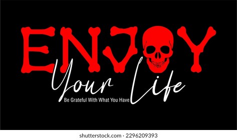 enjoy your life typography vector for print t shirt