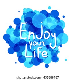 Enjoy your Life .Vector calligraphic inspirational design. Hand drawn vector element. Motivation quote for t-shirt, flyer, poster, card.