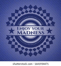 Enjoy your Madness badge with denim texture. Vector Illustration. Detailed.