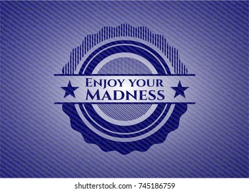 Enjoy your Madness with denim texture