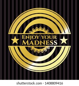 Enjoy your Madness golden badge. Vector Illustration. Detailed.