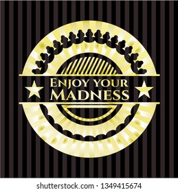 Enjoy your Madness golden emblem or badge