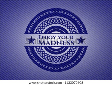 Enjoy your Madness jean background