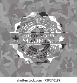 Enjoy your Madness on grey camouflage texture