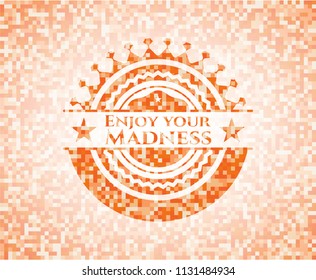Enjoy your Madness orange mosaic emblem with background