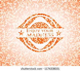 Enjoy your Madness orange mosaic emblem with background