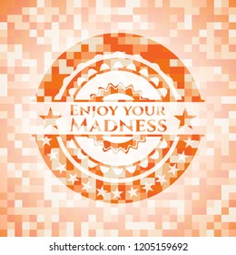 Enjoy your Madness orange mosaic emblem