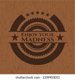 Enjoy your Madness retro wooden emblem