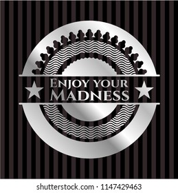 Enjoy your Madness silver emblem