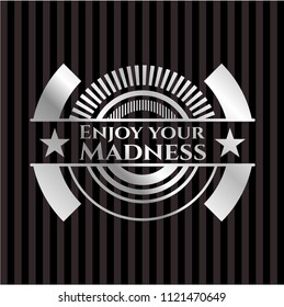 Enjoy your Madness silvery emblem