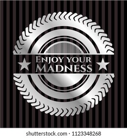 Enjoy your Madness silvery emblem