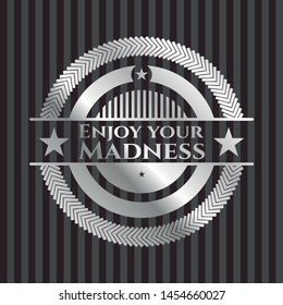Enjoy your Madness silvery shiny emblem. Vector Illustration. Mosaic.