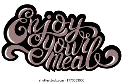 Enjoy your meal - handwritten retro phrase. Positive inspiratioanal lettering in a cooking theme for typography, wall art, textile, t shirt design, restaurant business.