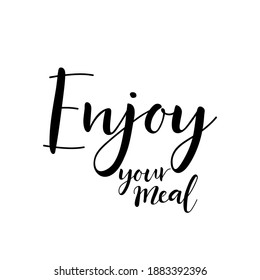 Enjoy your meal. Lettering. Ink illustration. t-shirt design.