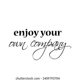 Enjoy your own company text, typography for print or use as poster, card, flyer or  T shirt