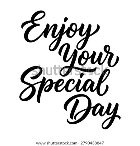 Enjoy your special day elegant brush script lettering t shirt design apparel clothing print with t-shirt design apparel clothing print